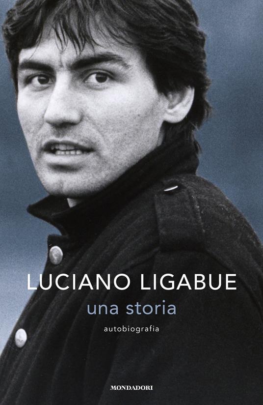 Luciano Ligabue Una storia. Autobiografia